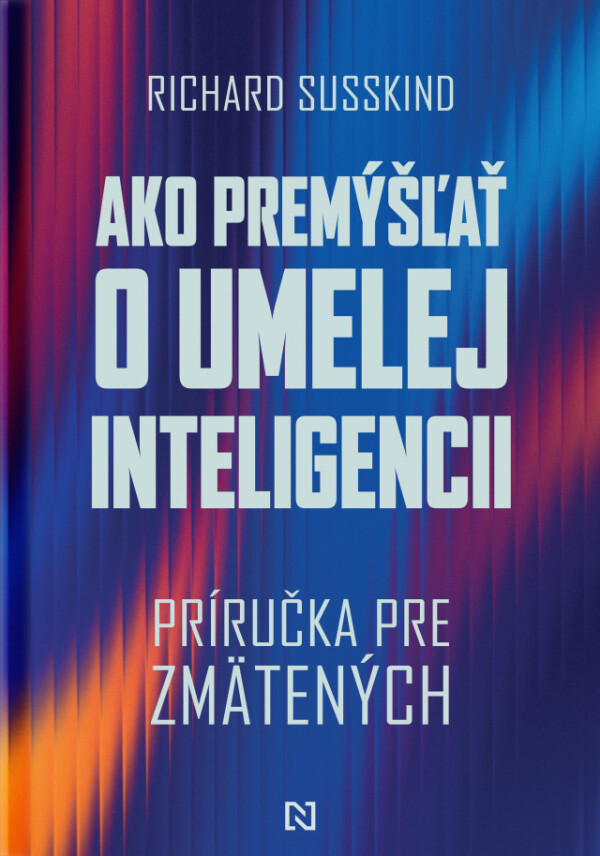 Richard Susskind: AKO PREMÝŠĽAŤ O UMELEJ INTELIGENCII