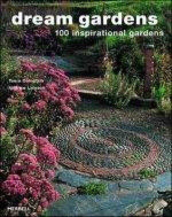 Tania Compton, Andrew Lawson: DREAM GARDENS - 100 INSPIRATIONAL GARDENS