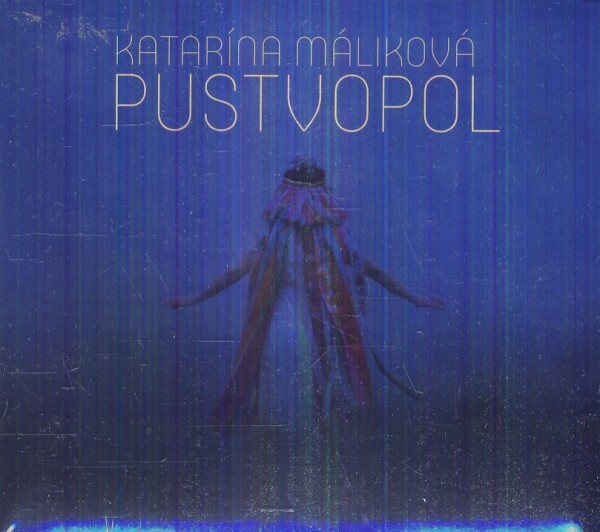 Katarína Máliková: PUSTVOPOL