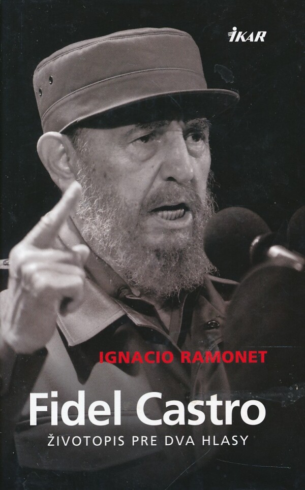 Ignacio Ramonet: FIDEL CASTRO - ŽIVOTOPIS PRE DVA HLASY