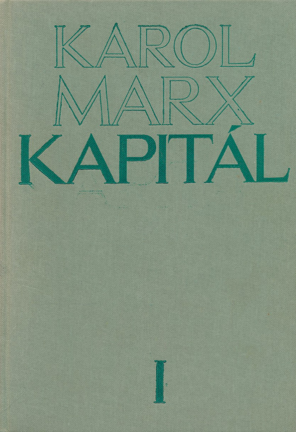 Karol Marx: KAPITÁL I.