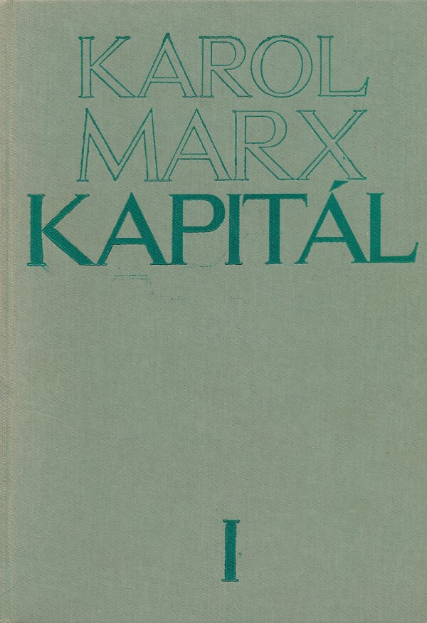Karol Marx: KAPITÁL I.