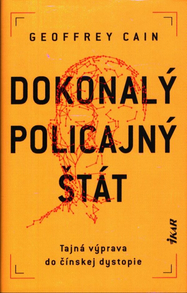 Geoffrey Cain: DOKONALÝ POLICAJNÝ ŠTÁT