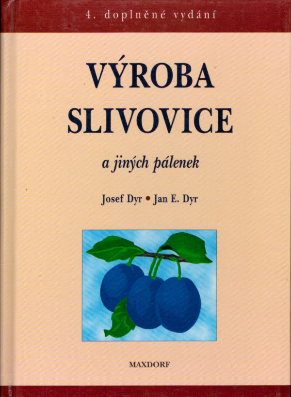 Josef Dyr, Jan E. Dyr: VÝROBA SLIVOVICE A JINÝCH PÁLENEK