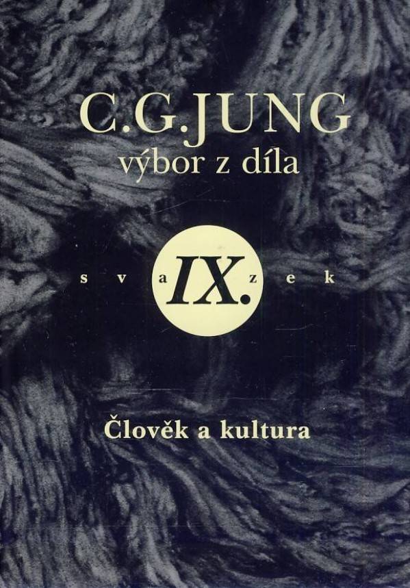 C.G. Jung: VÝBOR Z DÍLA IX - ČLOVĚK A KULTURA