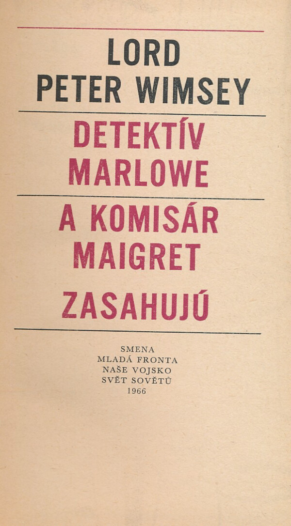 D. L. Sayersová, R. Chandler, G. Simenon: LORD PETER WIMSEY, DETEKTÍV MARLOWE A KOMISÁR MAIGRET ZASAHU