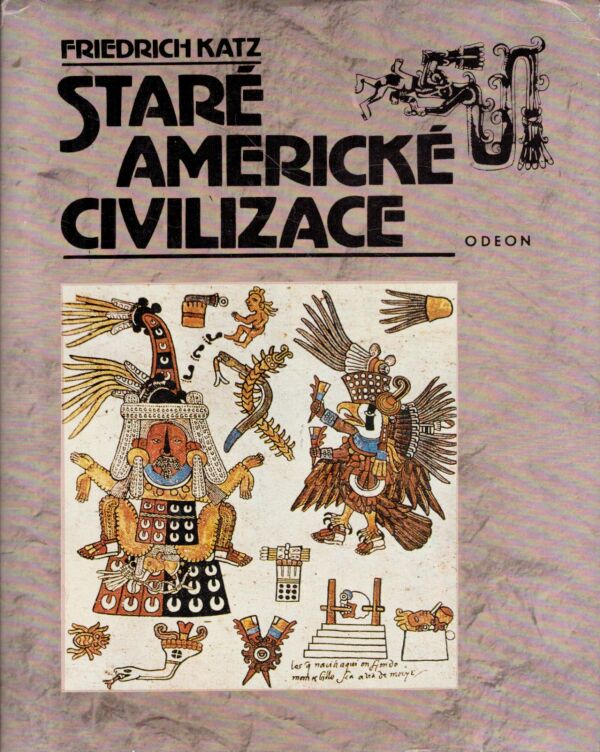 Friedrich Katz: STARÉ AMERICKÉ CIVILIZACE