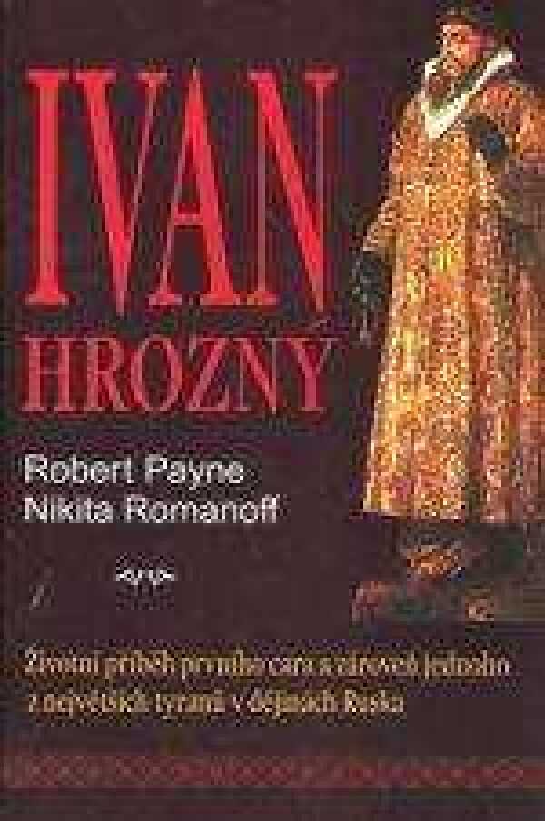 Robert Payne, Nikita Romanoff: IVAN HROZNÝ