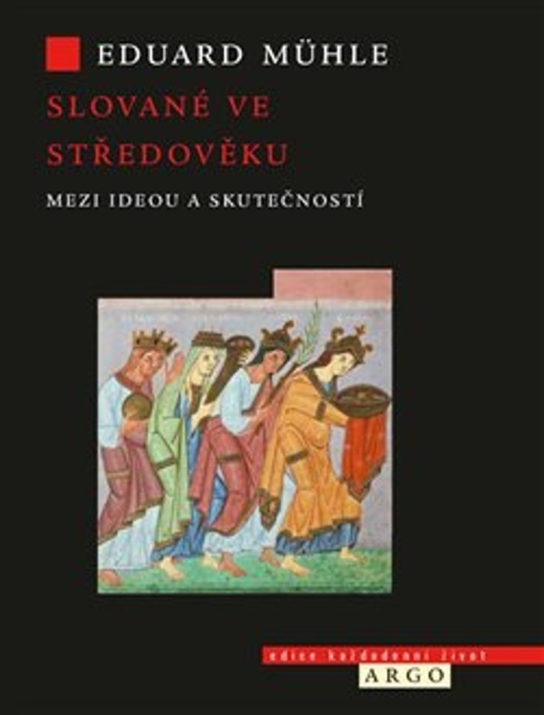 Eduard Mühle: SLOVANÉ VE STŘEDOVĚKU