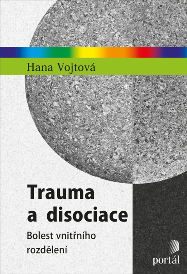 Hana Vojtová: TRAUMA A DISOCIACE