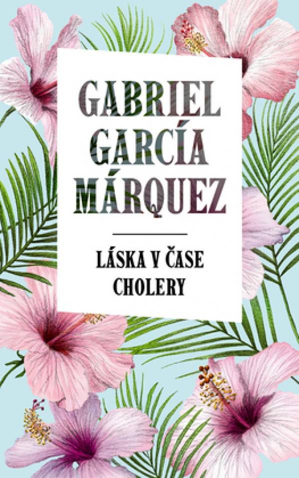 Gabriel García Márquez: LÁSKA V ČASE CHOLERY
