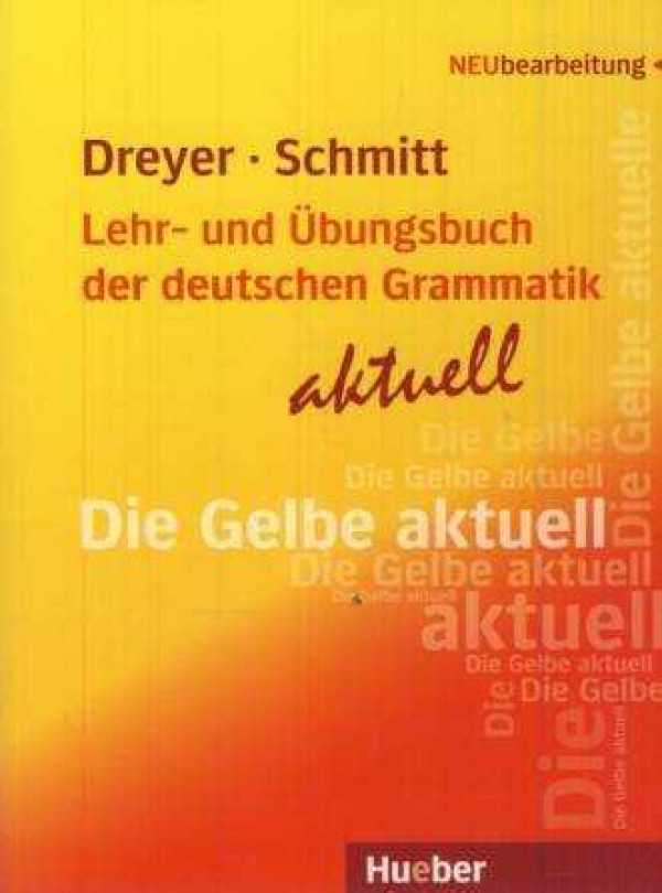 H. Dreyer, R. Schmitt: LEHR UND UBUNGS DER DEUTSCHEN GRAMMATIK AKTUELL