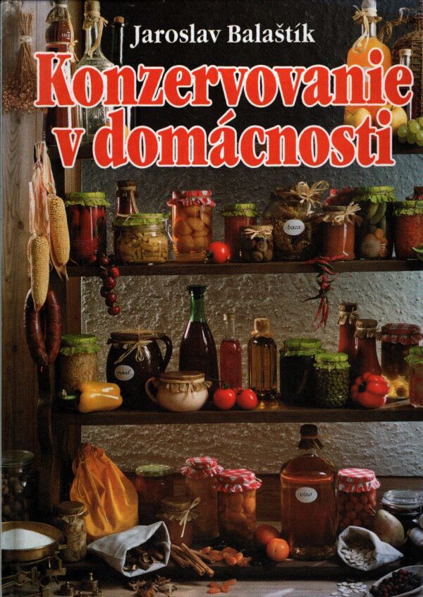 Jaroslav Balaštík: KONZERVOVANIE V DOMÁCNOSTI
