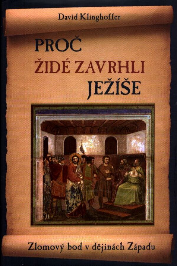 David Klinghoffer: PROČ ŽIDÉ ZAVRHLI JEŽÍŠE