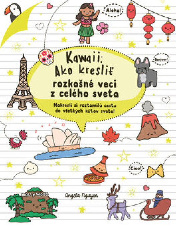 Angela Nguyen: KAWAII: AKO KRESLIŤ ROZKOŠNÉ VECI Z CELÉHO SVETA