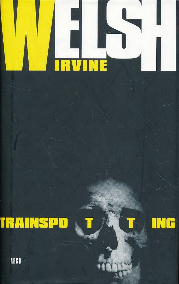 Irvine Welsh: TRAINSPOTTING