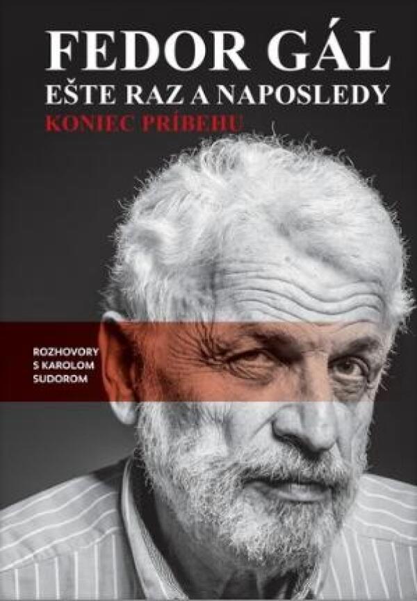 Karol Sudor: FEDOR GÁL. EŠTE RAZ A NAPOSLEDY. KONIEC PRÍBEHU