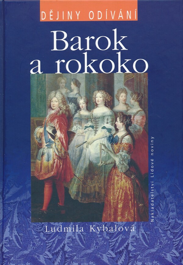 Ludmila Kybalová: DĚJINY ODÍVÁNÍ - BAROK A ROKOKO