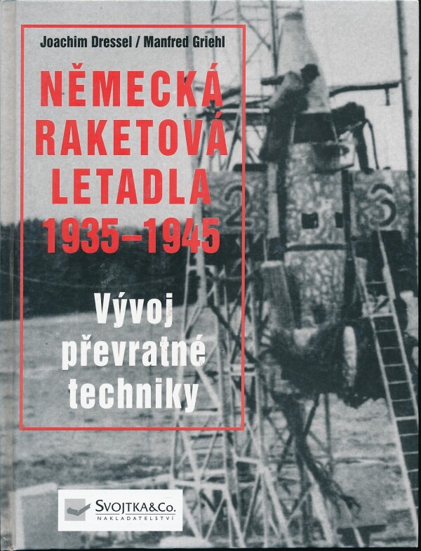 Joachim Dressel, Manfred Griehl: NĚMECKÁ RAKETOVÁ LETADLA 1935-1945