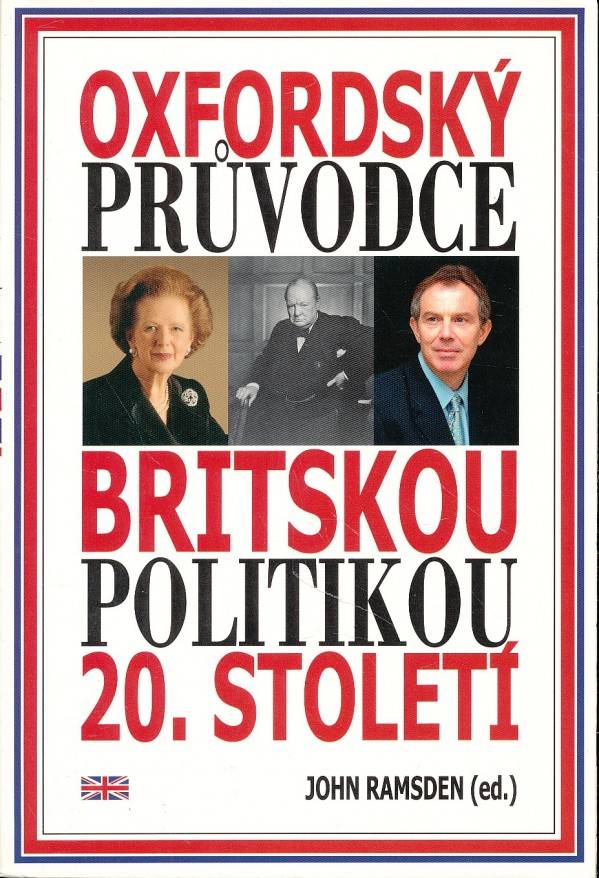 John (ed.) Ramsden: OXFORDSKÝ PRŮVODCE BRITSKOU POLITIKOU 20. STOLETÍ