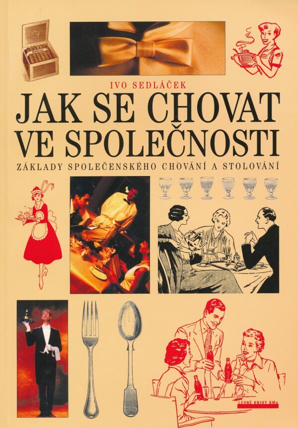 Ivo Sedláček: JAK SE CHOVAT VE SPOLEČNOSTI