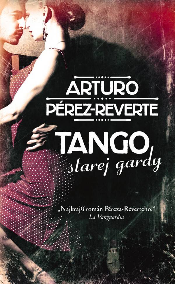 Arturo Pérez-Reverte: TANGO STAREJ GARDY