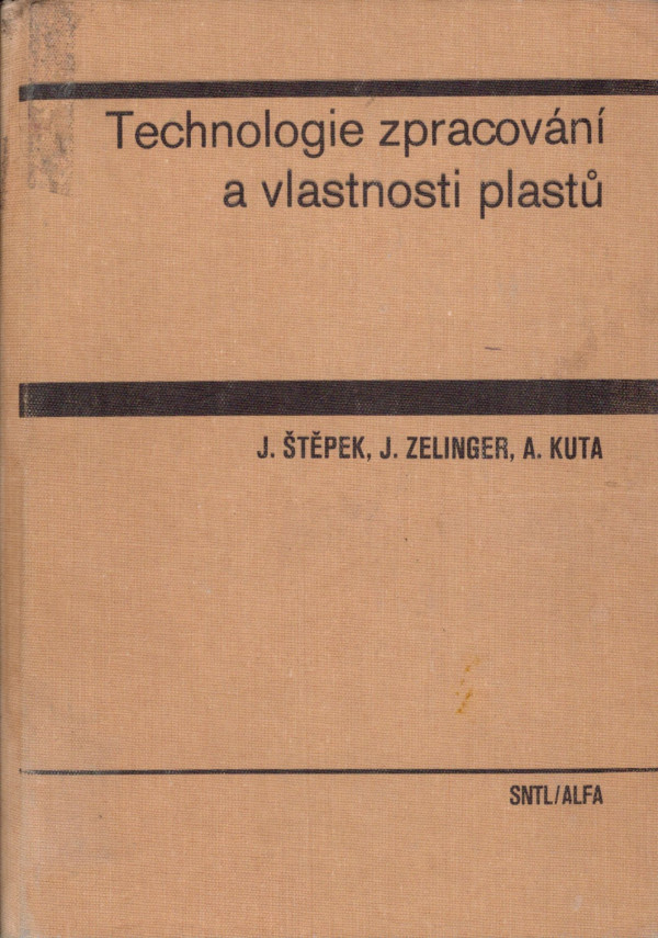 J. Štěpek, J. Zelinger, A. Kuta: TECHNOLOGIE ZPRACOVÁNÍ A VLASTNOSTI PLASTŮ