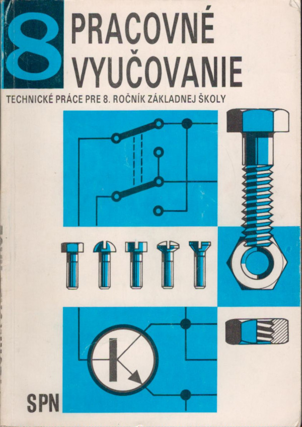 V. Horák, F. Tyllich, O. Janda: PRACOVNÉ VYUČOVANIE - TECHNICKÉ PRÁCE PRE 8. ROČNÍK ZŠ