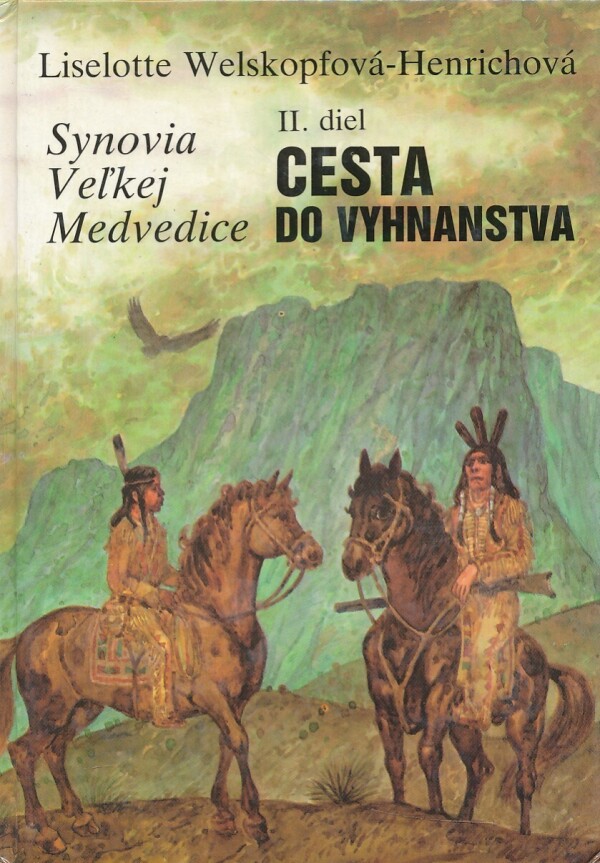 Liselotte Welskopfová-Henrichová: CESTA DO VYHNANSTVA - SYNOVIA VEĽKEJ MEDVEDICE II.