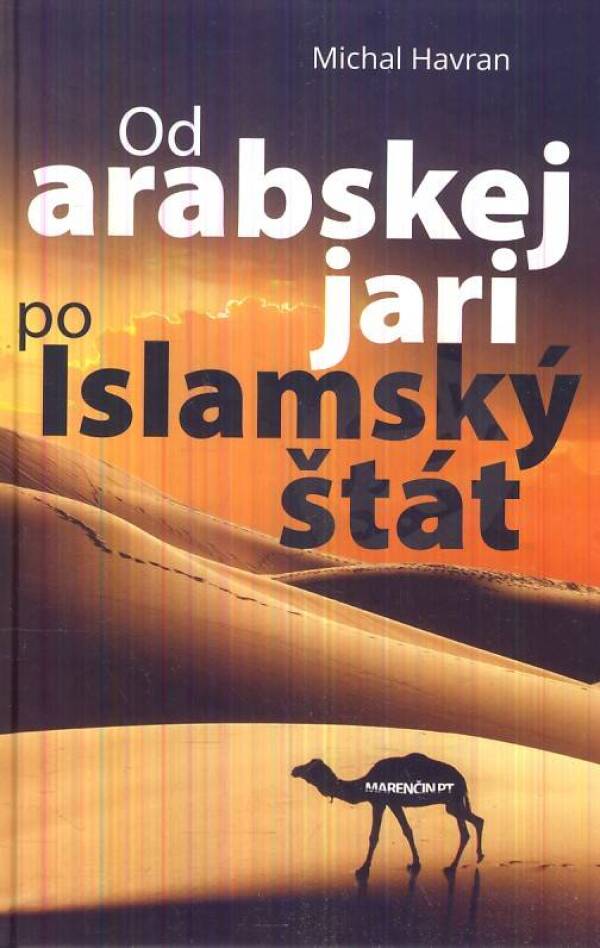 Michal Havran: OD ARABSKEJ JARI PO ISLAMSKÝ ŠTÁT