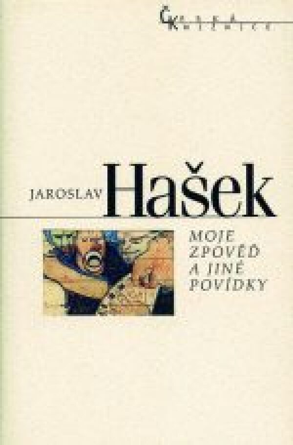 Jaroslav Hašek: MOJE ZPOVĚĎ A JINÉ POVÍDKY
