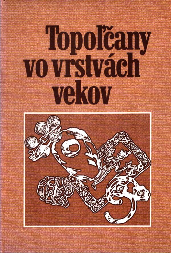 Egon Wiedermann: TOPOĽČANY VO VRSTVÁCH VEKOV
