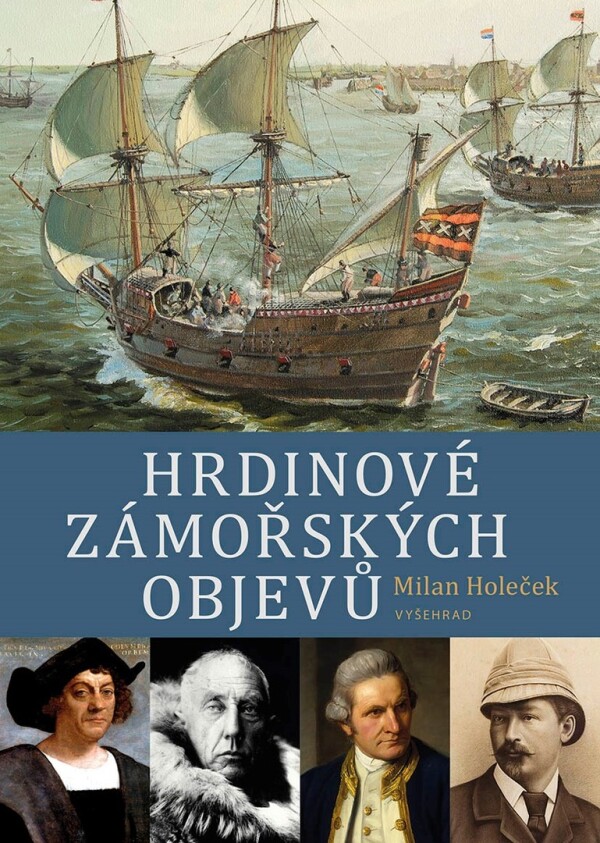 Milan Holeček: HRDINOVÉ ZÁMOŘSKÝCH OBJEVŮ