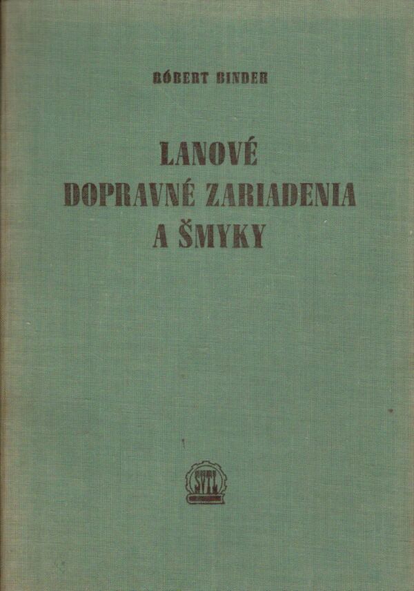 Róbert Binder: LANOVÉ DOPRAVNÉ ZARIADENIA A ŠMYKY