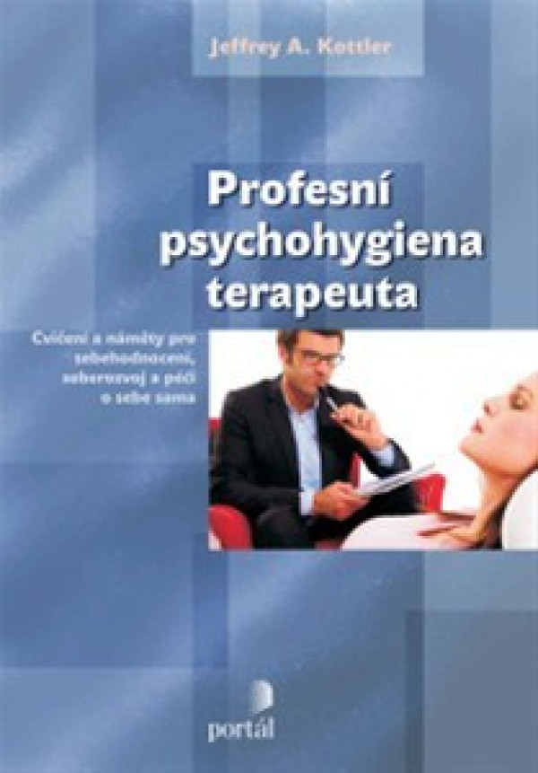 Jeffrey A. Kottler: PROFESNÍ PSYCHOHYGIENA TERAPEUTA