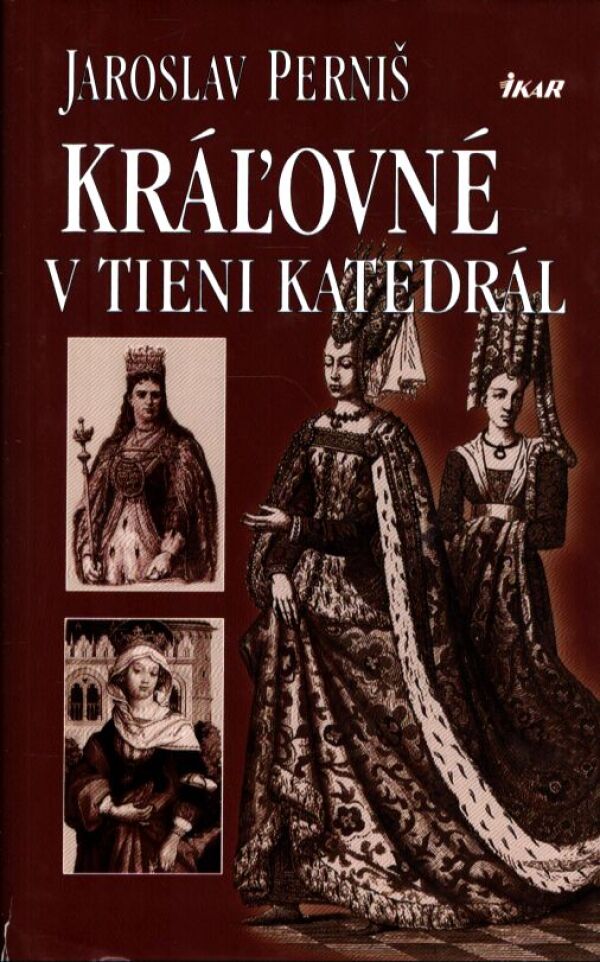 Jaroslav Perniš: KRÁĽOVNÉ V TIENI KATEDRÁL