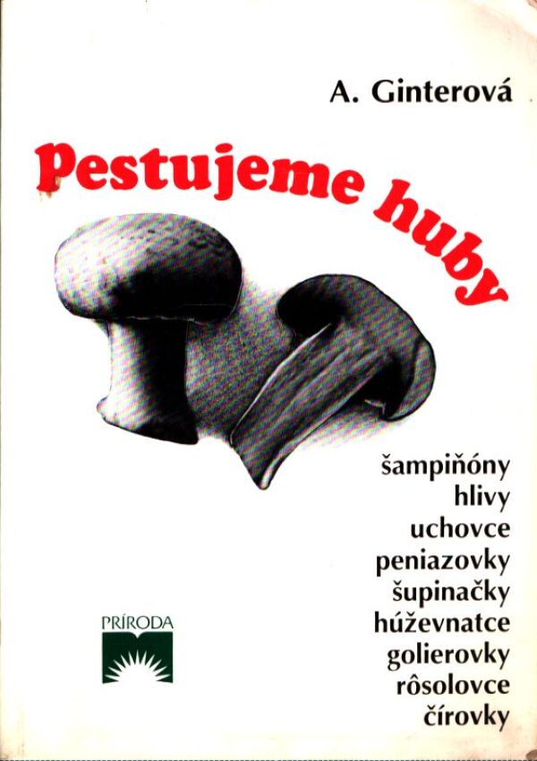 A. Ginterová: PESTUJEME HUBY