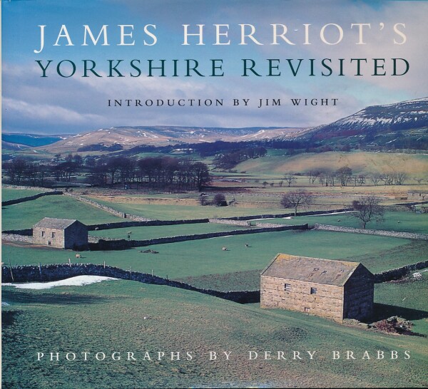 James Herriot: JAMES HERRIOT`S YORKSHIRE REVISITED