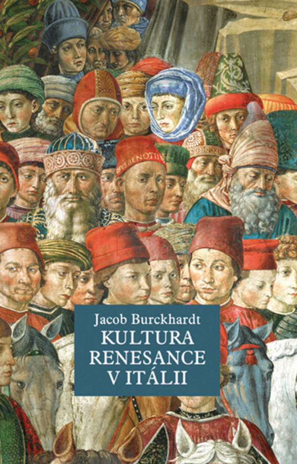 Jacob Burckhardt: KULTURA RENESANCE V ITÁLII