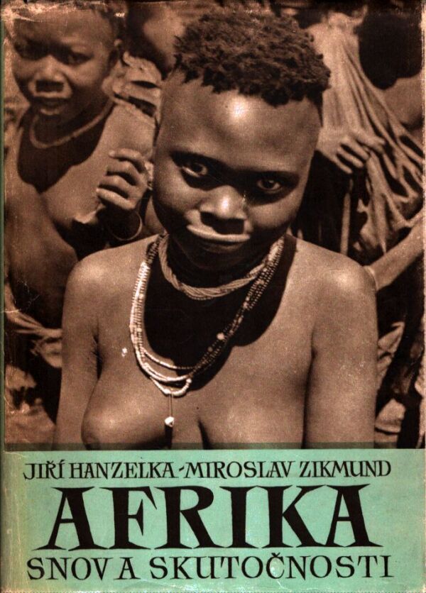 Jiří Hanzelka, Miroslav Zikmund: AFRIKA SNOV A SKUTOČNOSTI 1-3
