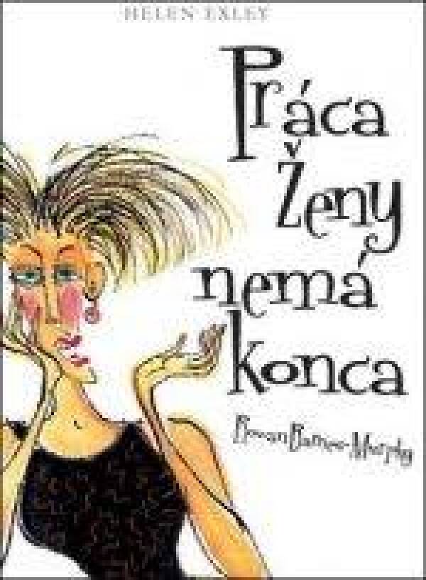 Helen Exley: PRÁCA ŽENY NEMÁ KONCA