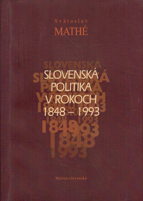 Svätoslav Mathé: SLOVENSKÁ POLITIKA V ROKOCH 1848 - 1993