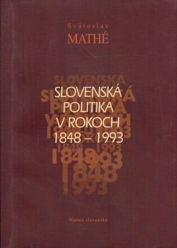 Svätoslav Mathé: SLOVENSKÁ POLITIKA V ROKOCH 1848 - 1993