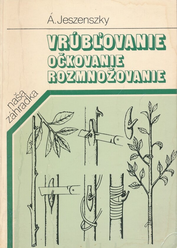 Árpád Jeszenszky: VRÚBĽOVANIE, OČKOVANIE, ROZMNOŽOVANIE