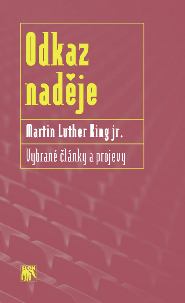 Martin Luther jr. King: ODKAZ NADĚJE. VYBRANÉ ČLÁNKY A PROJEVY