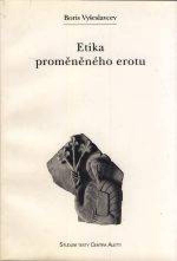 Boris Vyšeslavcev: ETIKA PROMĚNĚNÉHO EROTU