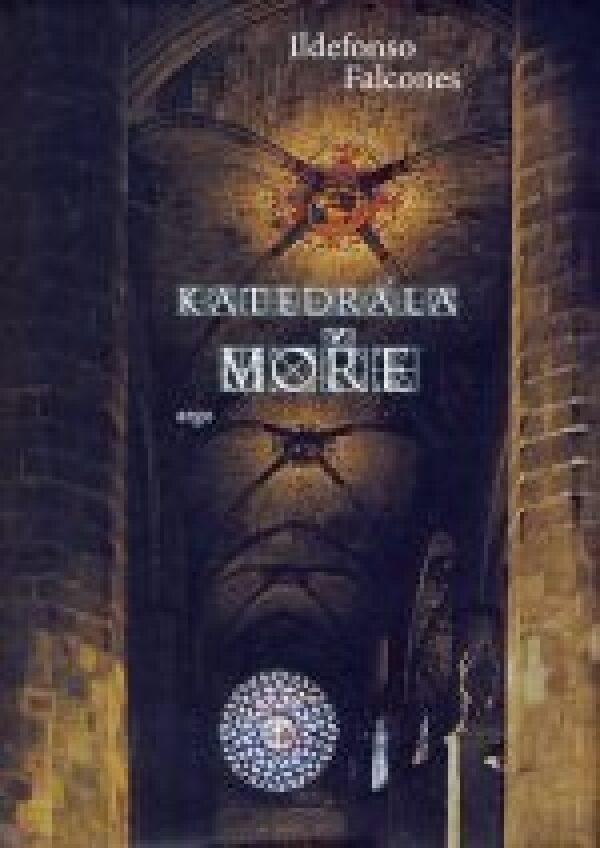 Ildefonso Falcones: KATEDRÁLA MOŘE