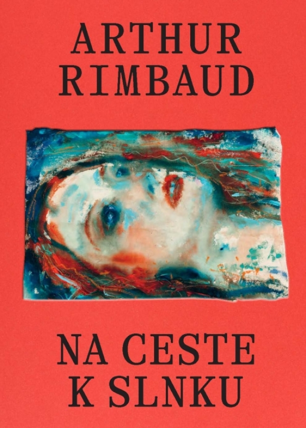 Arthur Rimbaud: NA CESTE K SLNKU
