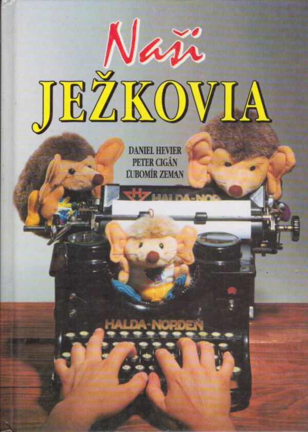 Daniel Hevier, Peter Cigán, Ľubomír Zeman: NAŠI JEŽKOVIA