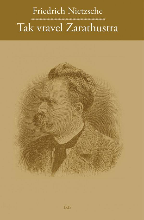 Friedrich Nietzsche: TAK VRAVEL ZARATHUSTRA